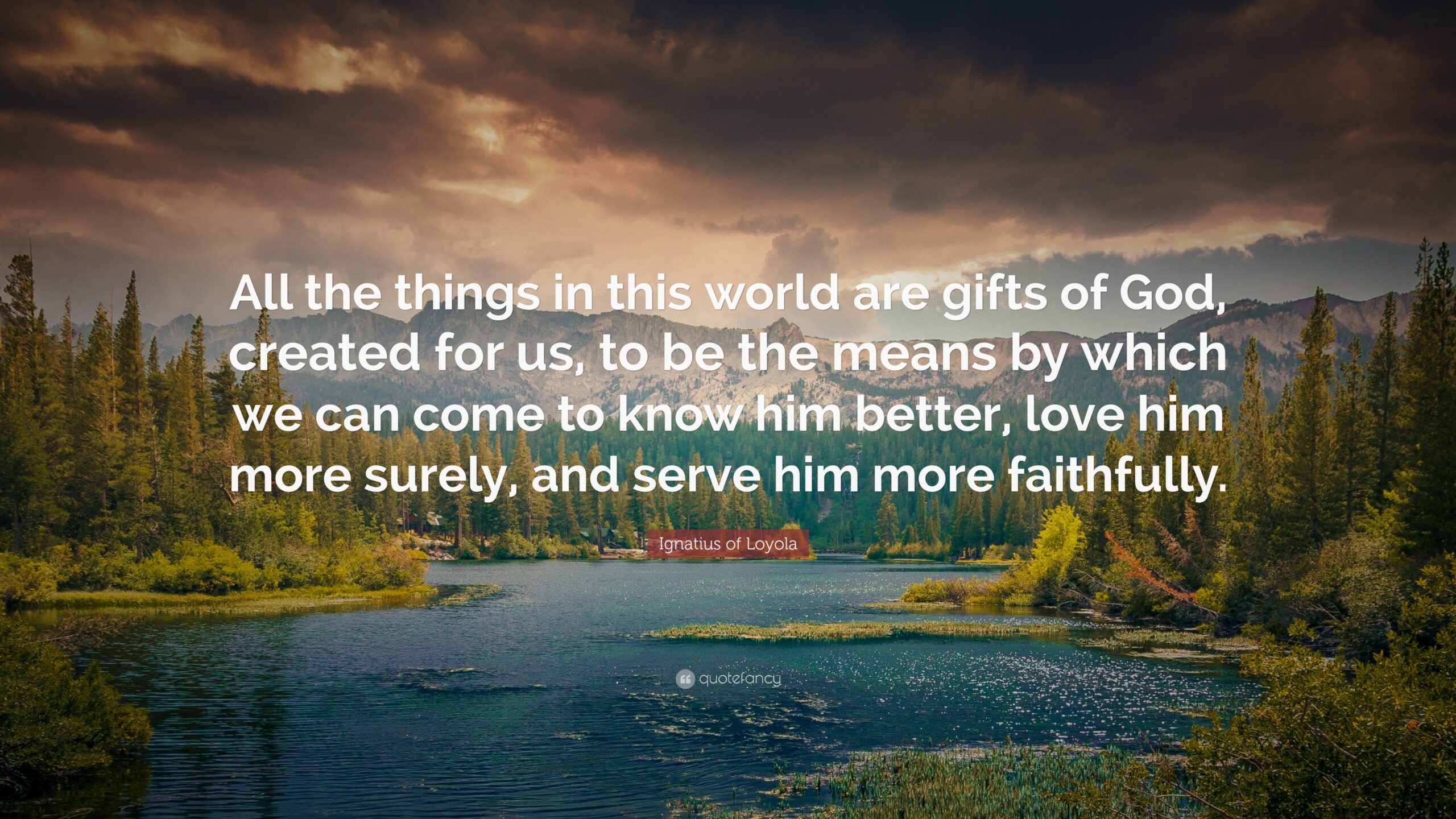 4981399-Ignatius-of-Loyola-Quote-All-the-things-in-this-world-are-gifts-of