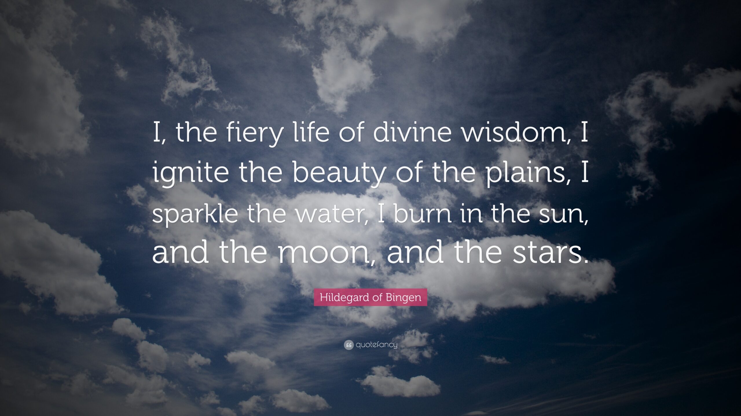 5267233-Hildegard-of-Bingen-Quote-I-the-fiery-life-of-divine-wisdom-I
