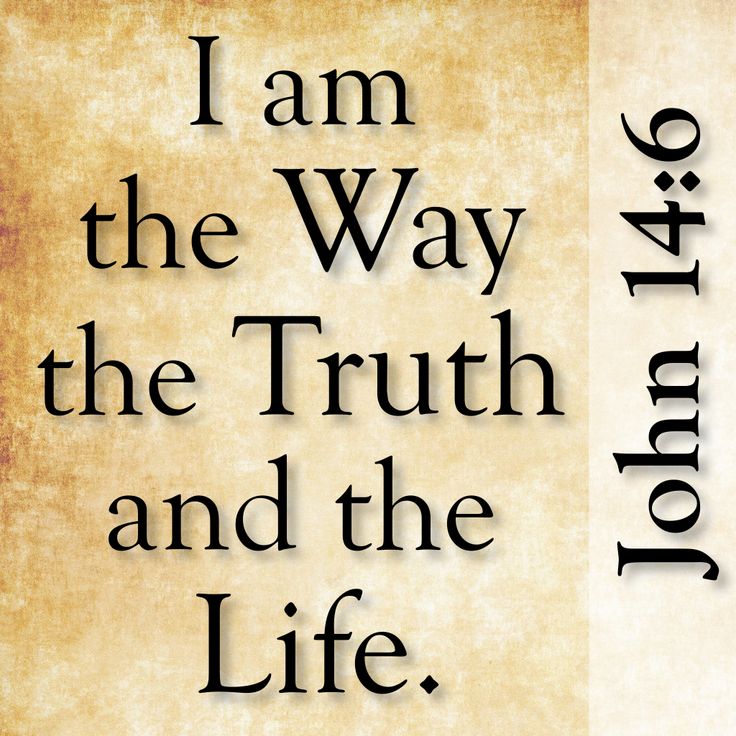 I am the Way, the Truth and the Life